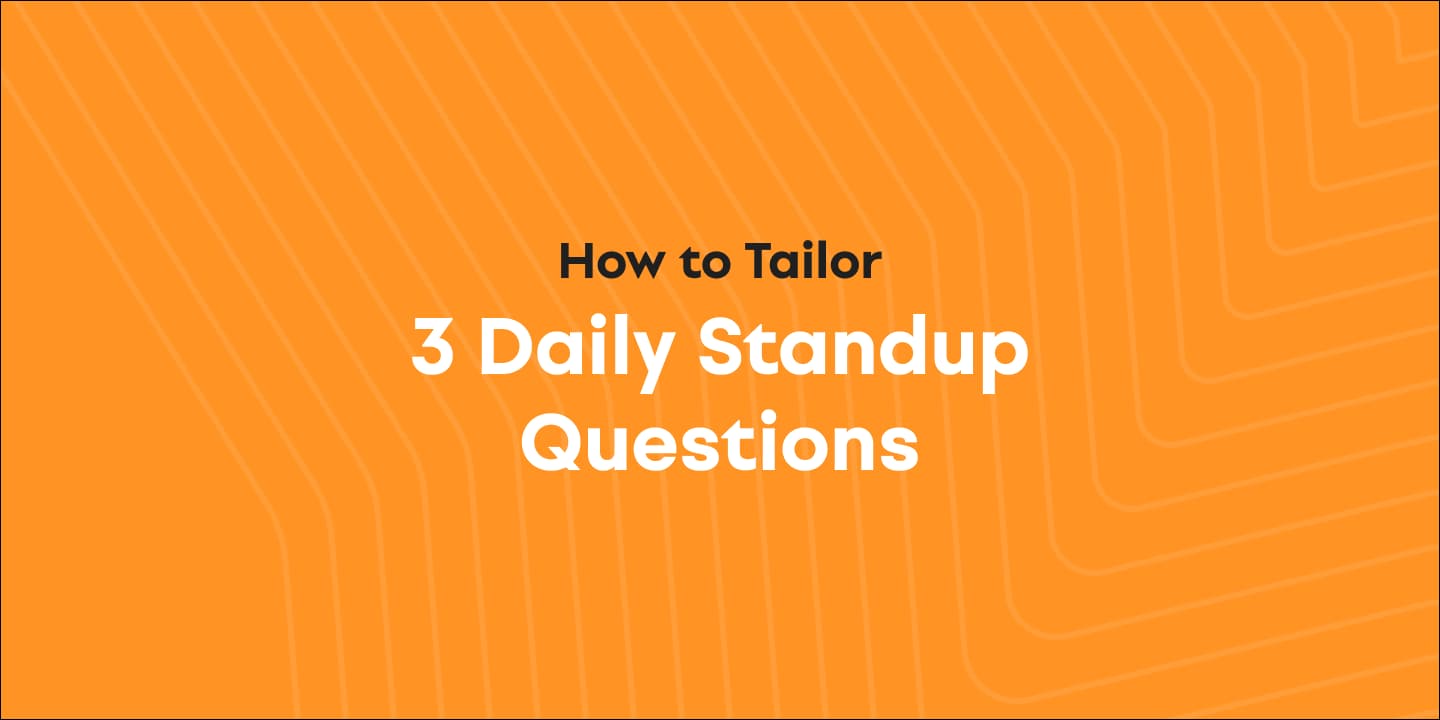 Cover image for 3 Daily Standup Questions- How to tailor them to your needs?