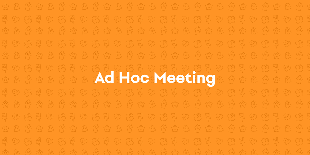 Cover image for Ad Hoc Meeting- What is it?