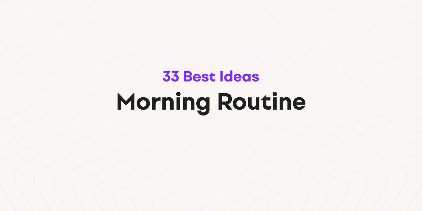 Cover image for 33 Best Morning Routine Ideas (Long-Term Sustainable)